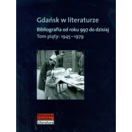 Gdańsk w literaturze Tom 5 1945-1979