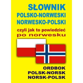 Słownik polsko norweski norwesko polski czyli jak to powiedzieć po norwesku