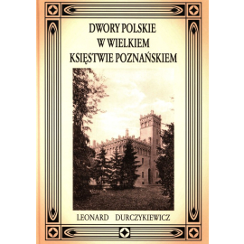 Dwory Polskie w wielkim Księstwie Poznańskiem