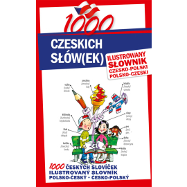 1000 czeskich słów(ek) Ilustrowany słownik czesko-polski polsko-czeski