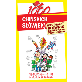 1000 chińskich słówek Ilustrowany słownik chińsko-polski polsko-chiński