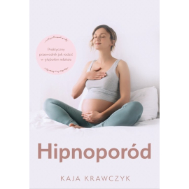 Hipnoporód, czyli jak rodzić w głębokim relaksie