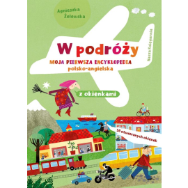 W podróży Moja pierwsza encyklopedia polsko-angielska z okienkami