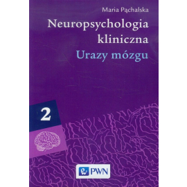Neuropsychologia kliniczna Tom 2 Urazy mózgu