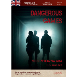 Dangerous Games Angielski powieść z ćwiczeniami