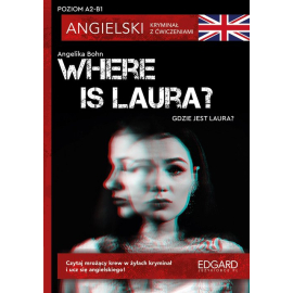 Where is Laura? Angielski Kryminał z ćwiczeniami A2-B1