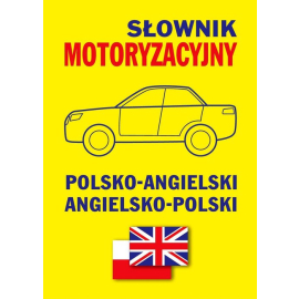 Słownik motoryzacyjny polsko-angielski angielsko-polski