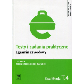 Testy i zadania praktyczne Egzamin zawodowy Cukiernik Technik technologii żywności Kwalifikacja T.4