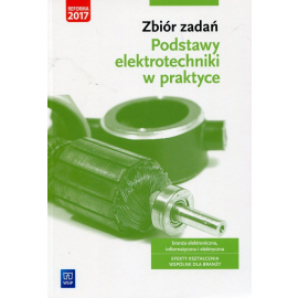 Zbiór zadań. Podstawy elektrotechniki w praktyce. Szkoły ponadgimnazjalne