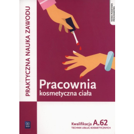 Pracownia kosmetyczna ciała. Wykonywanie zabiegów kosmetycznych ciała. Kwalifikacja A.62