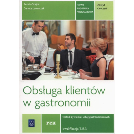 Obsługa klientów w gastronomii. Kwalifikacja t. 15. Zeszyt ćwiczeń do nauki zawodu technik żywienia i usług gastronomicznych