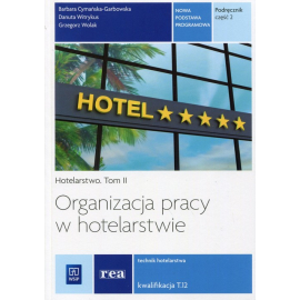 Organizacja pracy w hotelarstwie Hotelarstwo Tom 2 Kwalifikacja T.12 Podręcznik Część 2