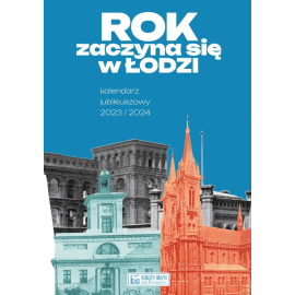 Rok zaczyna się w Łodzi - Kalendarz jubileuszowy 2023/2024