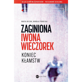Zaginiona Iwona Wieczorek Koniec kłamst