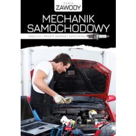 Mechanik samochodowy Obsługa i proste naprawy samochodu