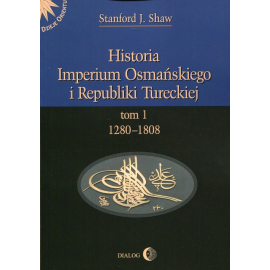 Historia Imperium Osmańskiego i Republiki Tureckiej Tom 1