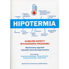 Hipotermia kliniczne aspekty wychłodzenia organizmu mechanizmy zagrożeń i kierunki nowoczesnego leczenia