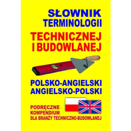 Słownik terminologii technicznej i budowlanej polsko-angielski angielsko-polski