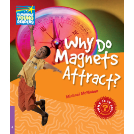 Why Do Magnets Attract? Level 4 Factbook