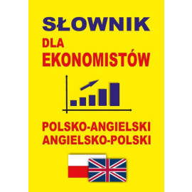Słownik dla ekonomistów polsko-angielski angielsko-polski