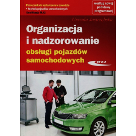 Organizacja i nadzorowanie obsługi pojazdów samochodowych Podręcznik do kształcenia w zawodzie technik pojazdów samochodowych M.42