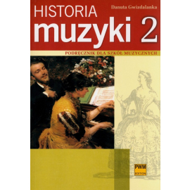 Historia muzyki 2 Podręcznik dla szkół muzycznych