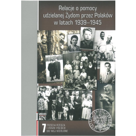 Relacje o pomocy udzielanej Żydom przez Polaków w latach 1939-1945.