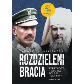 Rozdzieleni bracia Szeptyccy historia Polski i Ukrainy