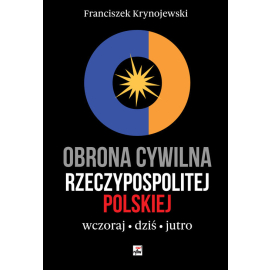 Obrona cywilna Rzeczypospolitej Polskiej wczoraj, dziś, jutro