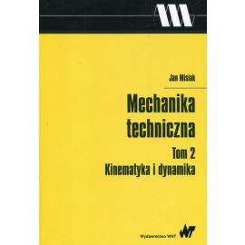 Mechanika techniczna Tom 2 Kinematyka i dynamika