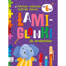 Fioletowa książeczka bystrego dziecka Łamigłówki dla przedszkolaka od 6 lat