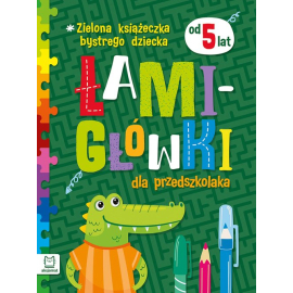 Zielona książeczka bystrego dziecka. Łamigłówki dla przedszkolaka od 5 lat.