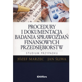 Procedury i dokumentacja badania sprawozdań finansowych przedsiębiorstw.