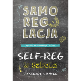 Samoregulacja w szkole SELF-REG Spokój, koncentracja, nauka