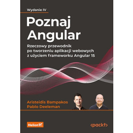 Poznaj Angular. Rzeczowy przewodnik po tworzeniu aplikacji webowych z użyciem frameworku Angular 15