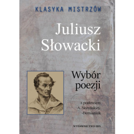 Klasyka mistrzów Juliusz Słowacki Wybór poezji