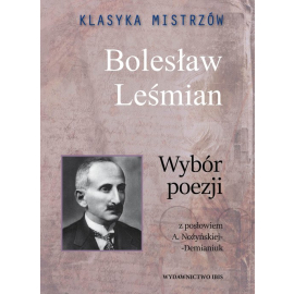 Bolesław Leśmian. Wybór poezji. Klasyka mistrzów