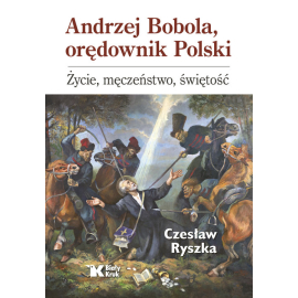 Andrzej Bobola, orędownik Polski.