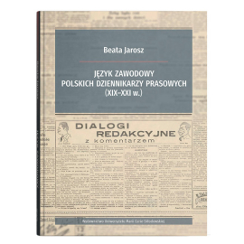 Język zawodowy polskich dziennikarzy prasowych (XIX-XXI w.)