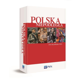 Polska Niepodległa. Encyklopedia PWN
