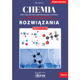 Rozwiązania Chemia Nowa Matura Tom 5 do zeszytów chemia zbiór zadań 10-12