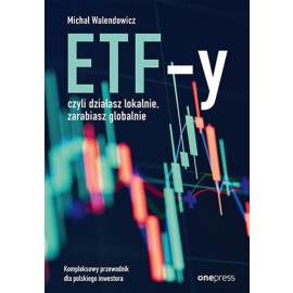 ETF-y, czyli działasz lokalnie, zarabiasz globalnie.