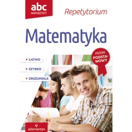 ABC Maturzysty Repetytorium Matematyka Poziom podstawowy