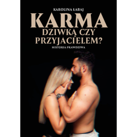 Karma: dziwką czy przyjacielem?