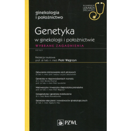 Genetyka w ginekologii i położnictwie W gabinecie lekarza specjalisty