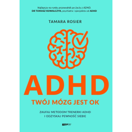 ADHD Twój mózg jest OK Zaufaj metodom trenerki ADHD i odzyskaj pewność siebie