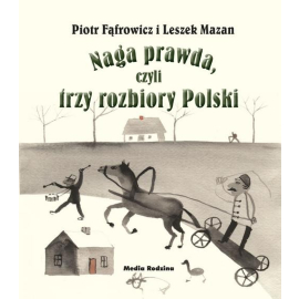 Naga prawda, czyli trzy rozbiory Polski