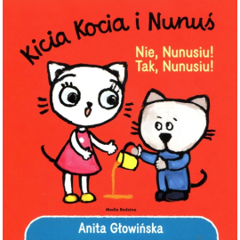 Kicia Kocia i Nunuś. Nie, Nunusiu! Tak, Nunusiu