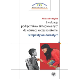 Ewaluacja podręczników zintegrowanych do edukacji wczesnoszkolnej. Perspektywa dorosłych