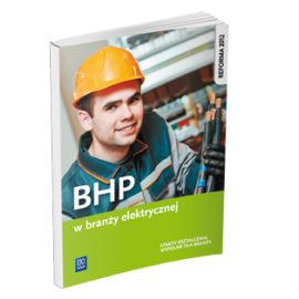 Bhp w branży elektrycznej. Podręcznik do kształcenia zawodowego